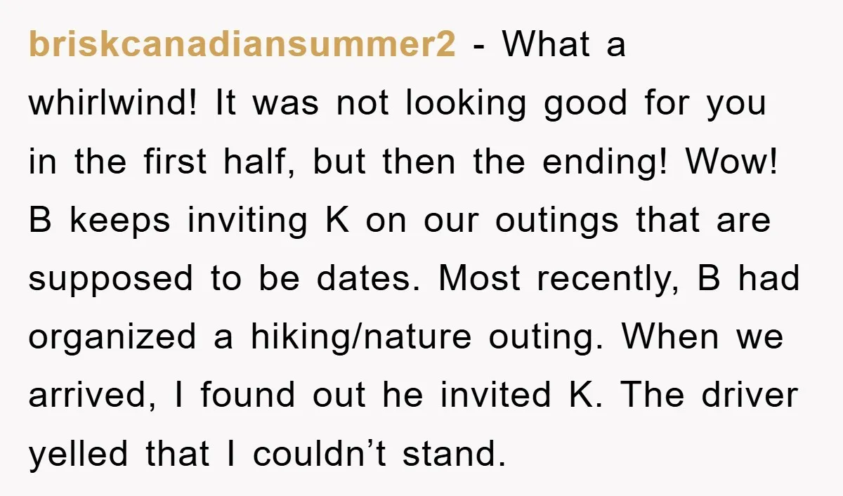 briskcanadiansummer2 − What a whirlwind! It was not looking good for you in the first half, but then the ending! Wow! B keeps inviting K on our outings that are...