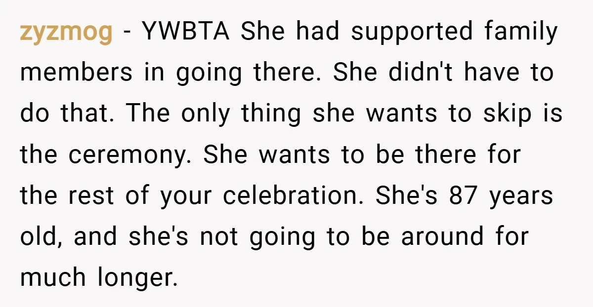 zyzmog − YWBTA She had supported family members in going there. She didn't have to do that. The only thing she wants to skip is the ceremony. She wants to...