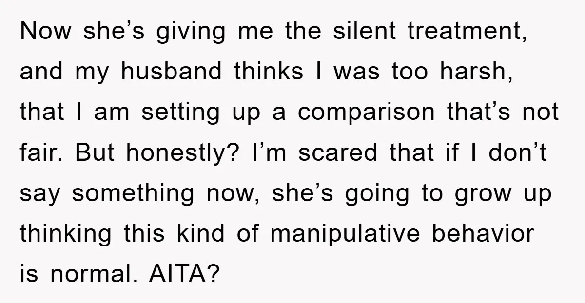 Now she’s giving me the silent treatment, and my husband thinks I was too harsh, that I am setting up a comparison that’s not fair. But honestly? I’m scared that...