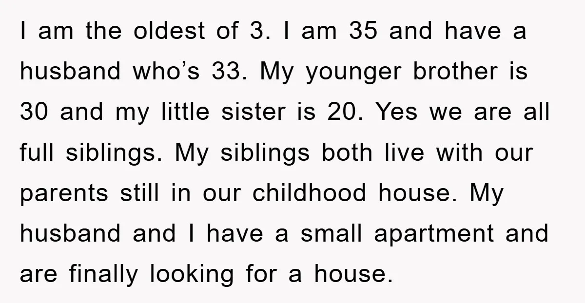 I am the oldest of 3. I am 35 and have a husband who’s 33. My younger brother is 30 and my little sister is 20. Yes we are all...
