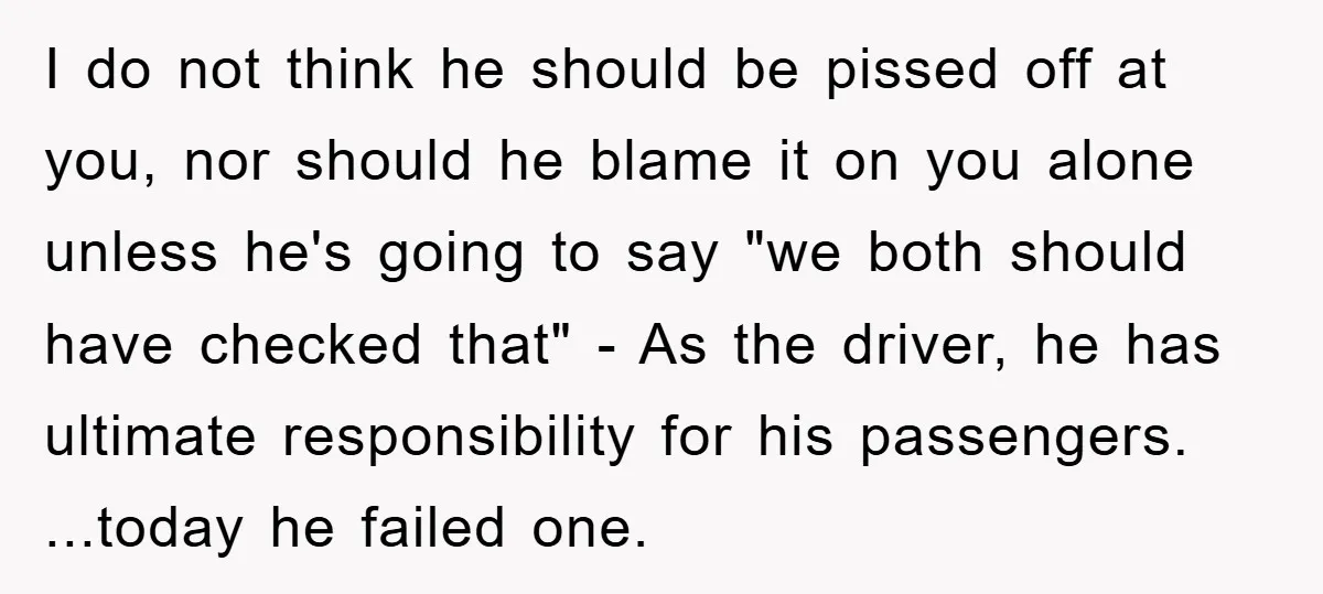 I do not think he should be pissed off at you, nor should he blame it on you alone unless he's going to say "we both should have checked that"...