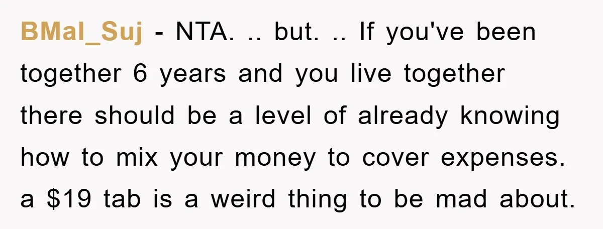 BMal_Suj − NTA. .. but. .. If you've been together 6 years and you live together there should be a level of already knowing how to mix your money to...