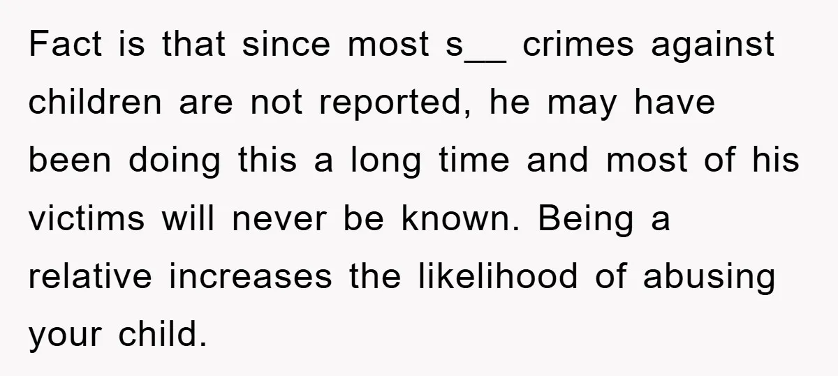 Fact is that since most s__ crimes against children are not reported, he may have been doing this a long time and most of his victims will never be known....