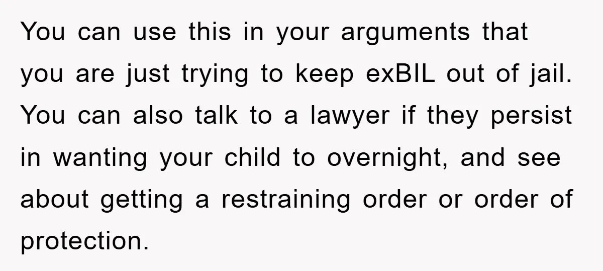 You can use this in your arguments that you are just trying to keep exBIL out of jail. You can also talk to a lawyer if they persist in wanting...
