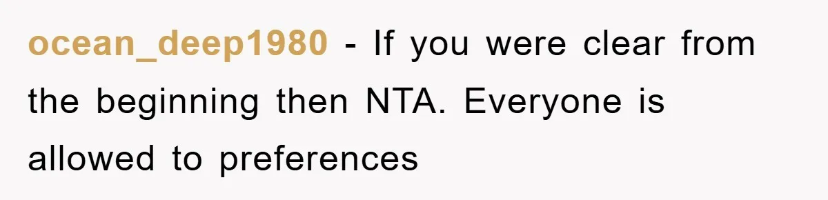 ocean_deep1980 − If you were clear from the beginning then NTA. Everyone is allowed to preferences