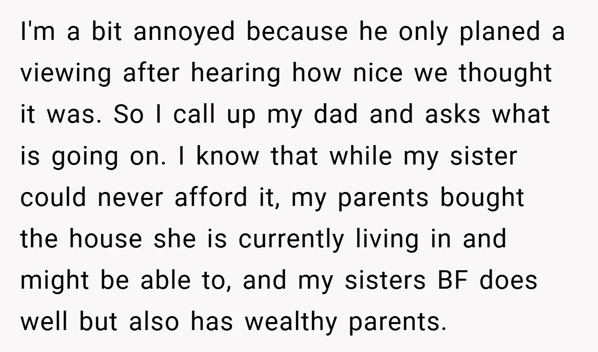 I'm a bit annoyed because he only planed a viewing after hearing how nice we thought it was. So I call up my dad and asks what is going on....