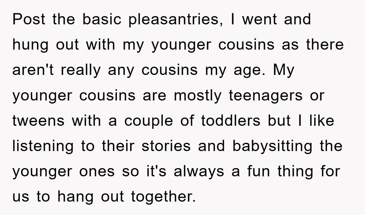 Post the basic pleasantries, I went and hung out with my younger cousins as there aren't really any cousins my age. My younger cousins are mostly teenagers or tweens with...
