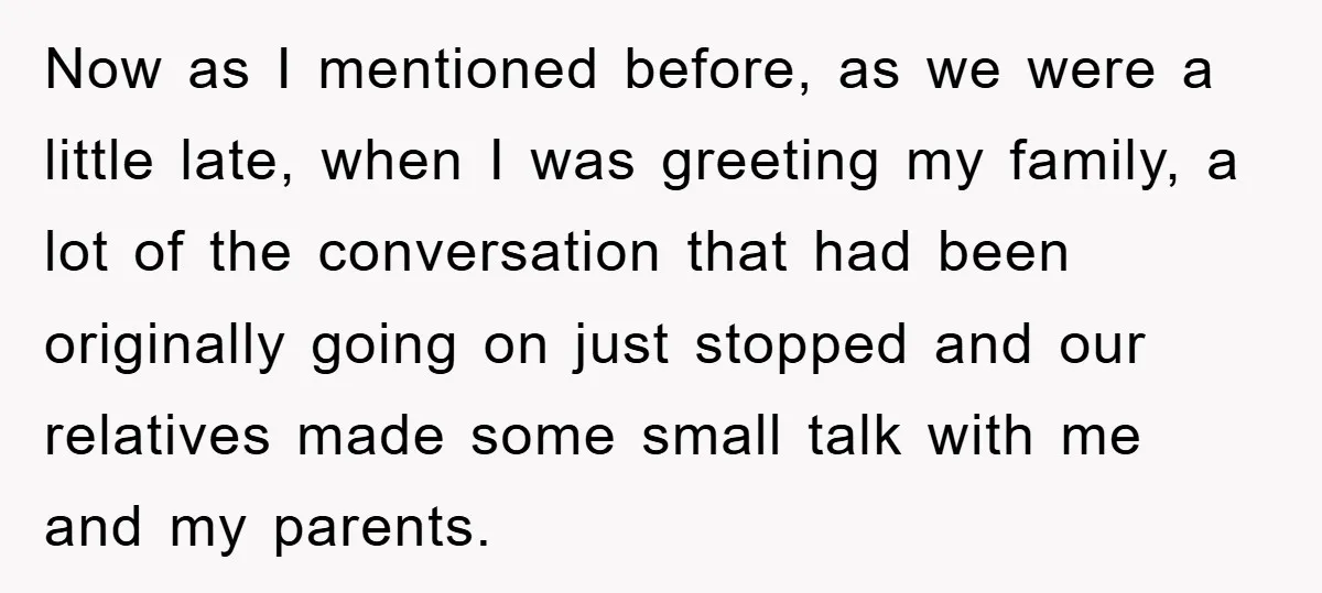 Now as I mentioned before, as we were a little late, when I was greeting my family, a lot of the conversation that had been originally going on just stopped...