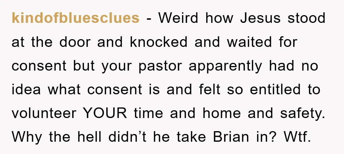 kindofbluesclues − Weird how Jesus stood at the door and knocked and waited for consent but your pastor apparently had no idea what consent is and felt so entitled to...