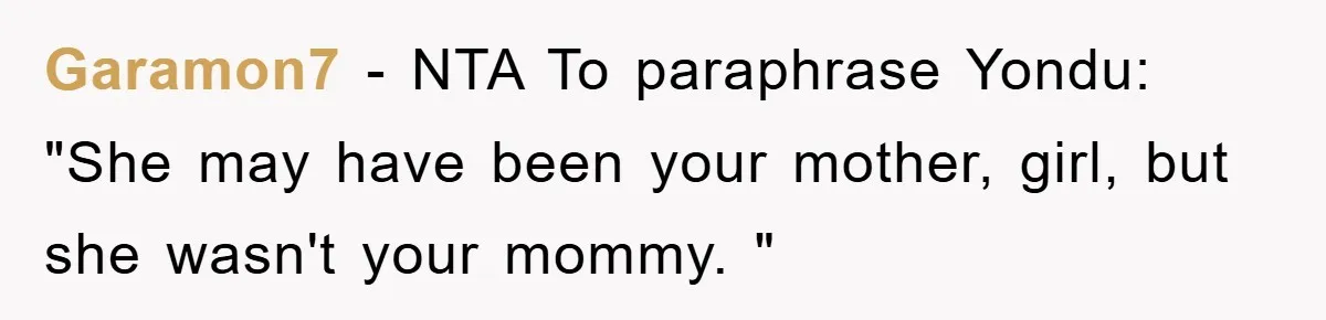 Garamon7 − NTA To paraphrase Yondu: "She may have been your mother, girl, but she wasn't your mommy. "