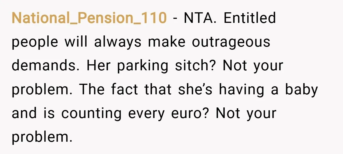 National_Pension_110 − NTA. Entitled people will always make outrageous demands. Her parking sitch? Not your problem. The fact that she’s having a baby and is counting every euro? Not your...