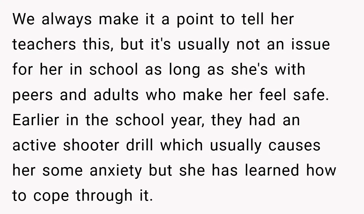 We always make it a point to tell her teachers this, but it's usually not an issue for her in school as long as she's with peers and adults who...