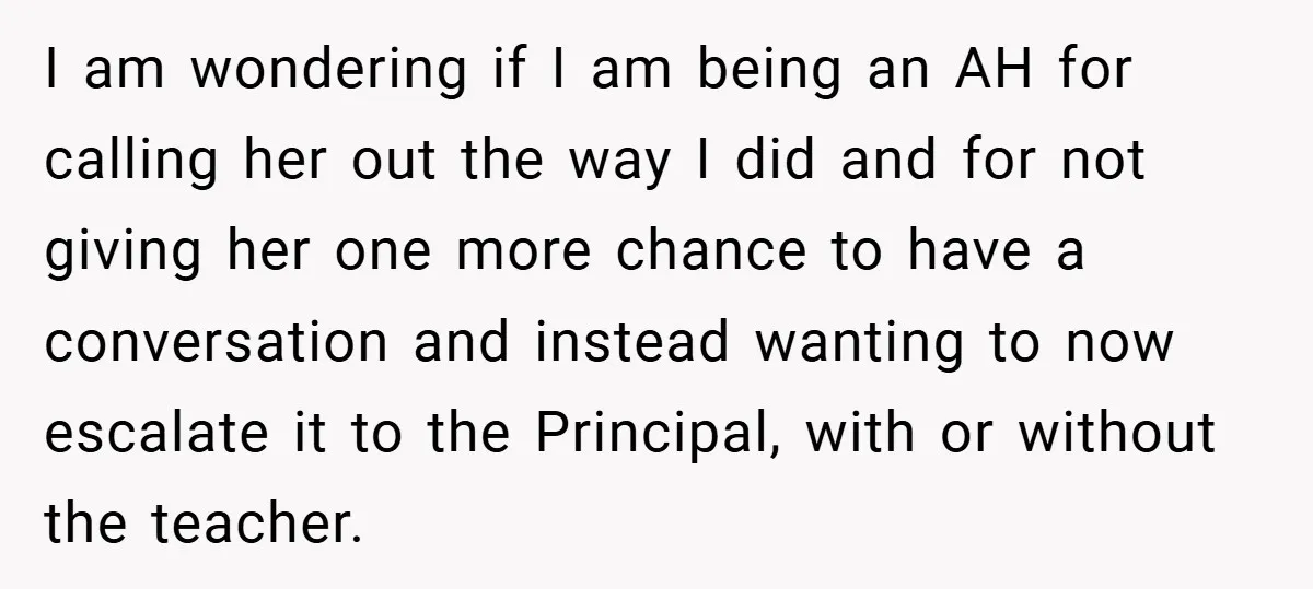 I am wondering if I am being an AH for calling her out the way I did and for not giving her one more chance to have a conversation and...