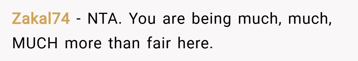 Zakal74 − NTA. You are being much, much, MUCH more than fair here.