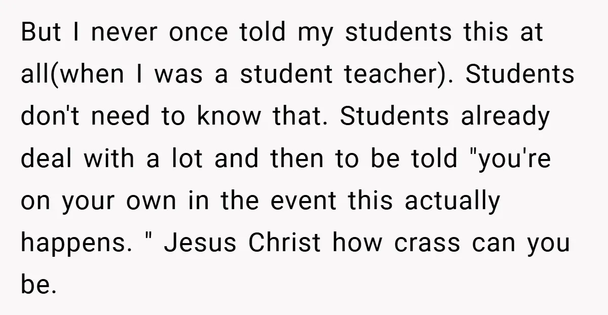 But I never once told my students this at all(when I was a student teacher). Students don't need to know that. Students already deal with a lot and then to...