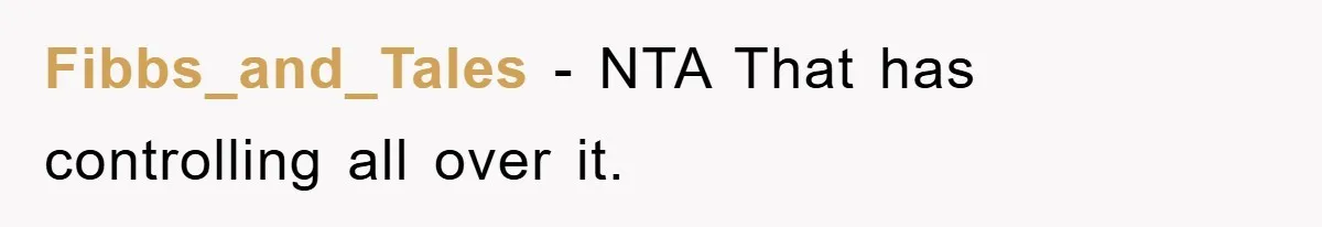 Fibbs_and_Tales − NTA That has controlling all over it.