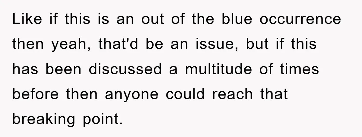 Like if this is an out of the blue occurrence then yeah, that'd be an issue, but if this has been discussed a multitude of times before then anyone could...