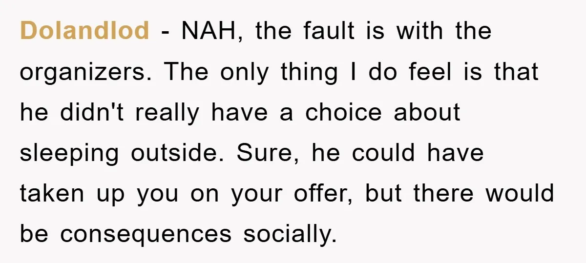 Dolandlod − NAH, the fault is with the organizers. The only thing I do feel is that he didn't really have a choice about sleeping outside. Sure, he could have...
