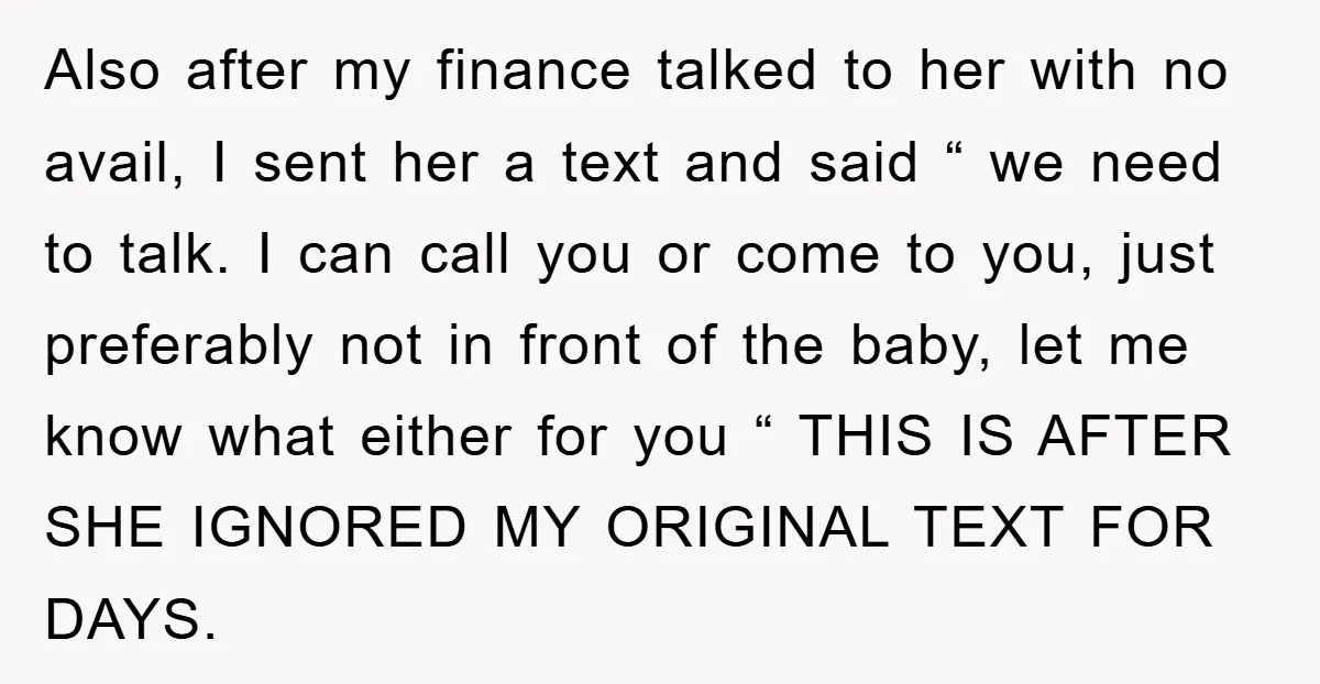 Also after my finance talked to her with no avail, I sent her a text and said “ we need to talk. I can call you or come to you,...
