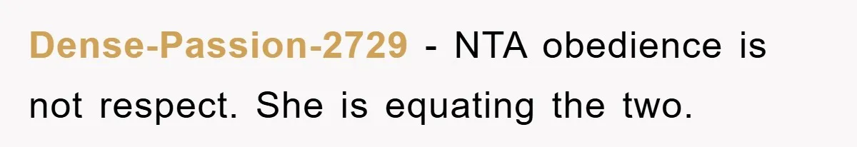 Dense-Passion-2729 − NTA obedience is not respect. She is equating the two.