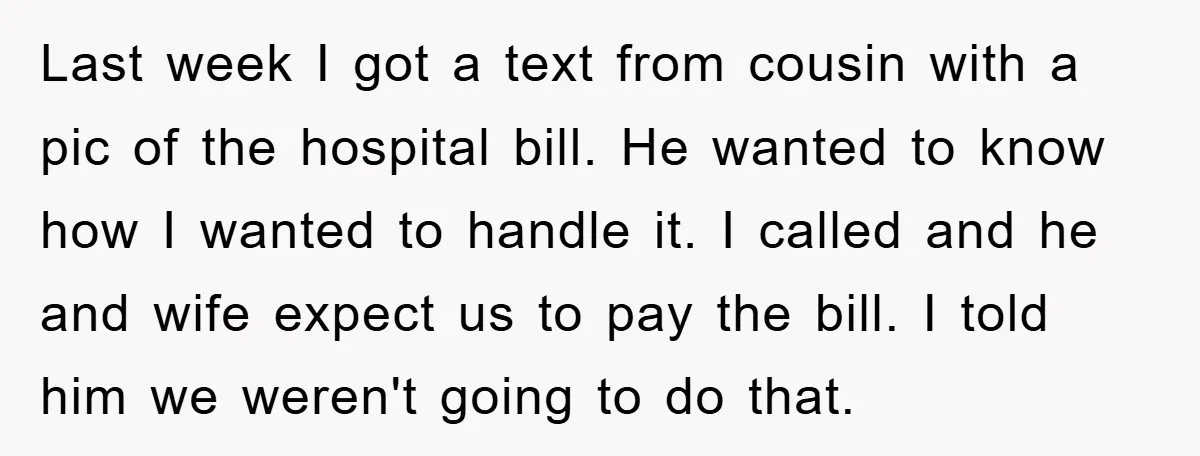 Last week I got a text from cousin with a pic of the hospital bill. He wanted to know how I wanted to handle it. I called and he and...