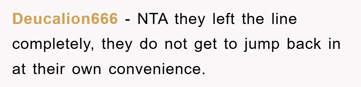 Deucalion666 − NTA they left the line completely, they do not get to jump back in at their own convenience.