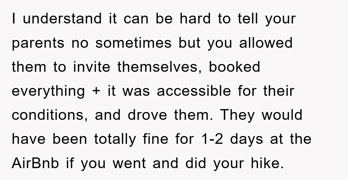 I understand it can be hard to tell your parents no sometimes but you allowed them to invite themselves, booked everything + it was accessible for their conditions, and drove...