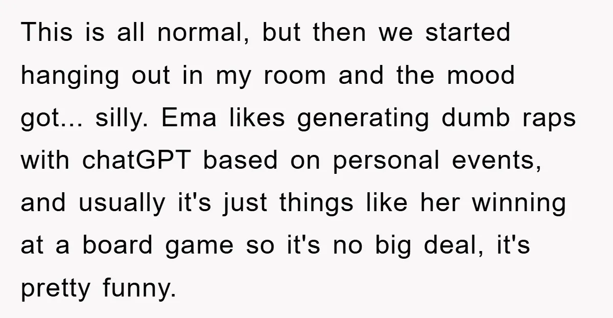 This is all normal, but then we started hanging out in my room and the mood got... silly. Ema likes generating dumb raps with chatGPT based on personal events, and...