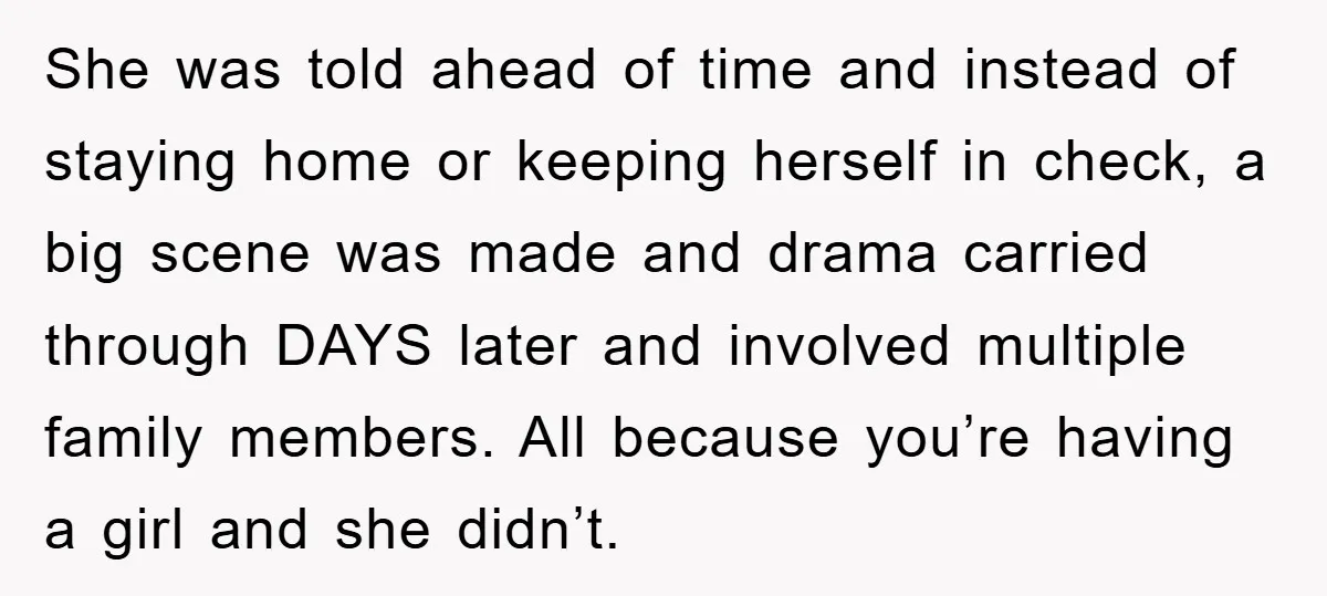 She was told ahead of time and instead of staying home or keeping herself in check, a big scene was made and drama carried through DAYS later and involved multiple...