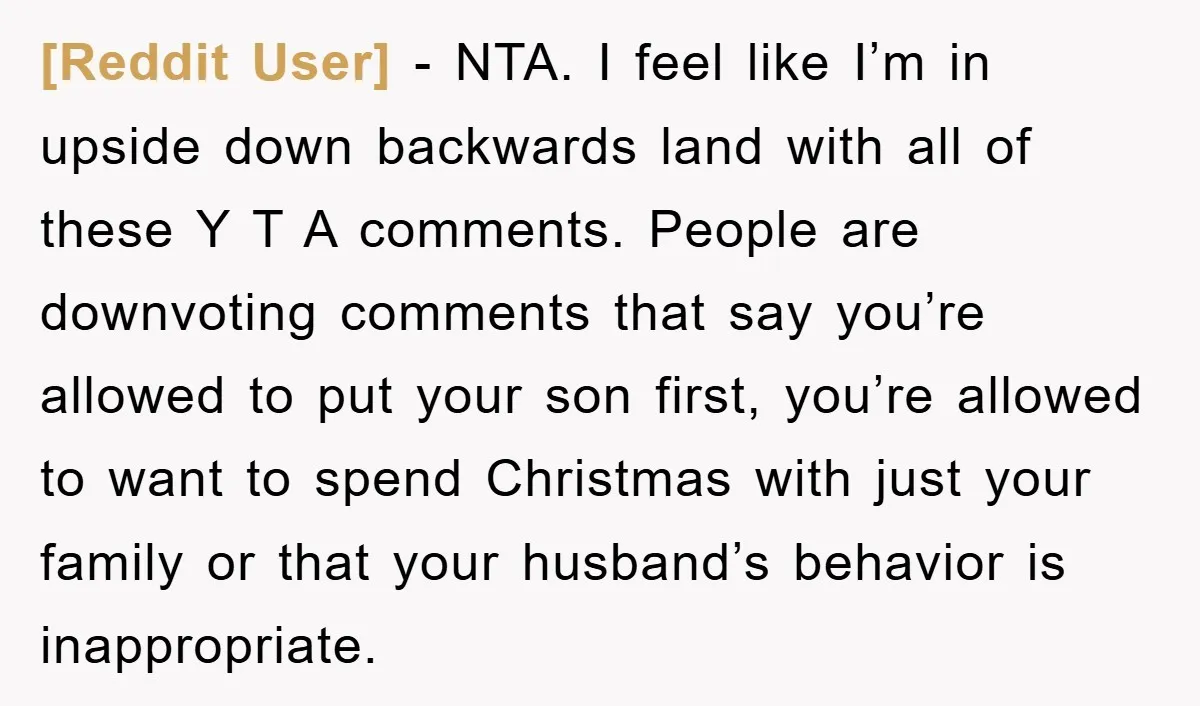 [Reddit User] − NTA. I feel like I’m in upside down backwards land with all of these Y T A comments. People are downvoting comments that say you’re allowed to...
