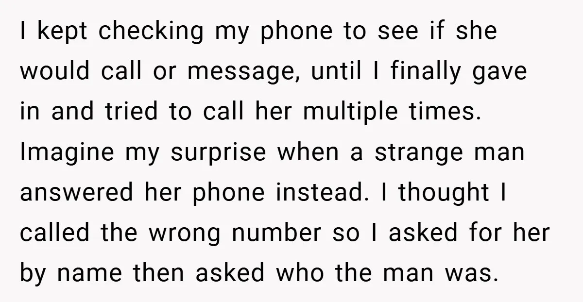 I kept checking my phone to see if she would call or message, until I finally gave in and tried to call her multiple times. Imagine my surprise when a...