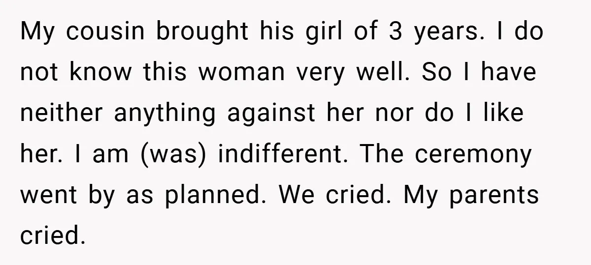 My cousin brought his girl of 3 years. I do not know this woman very well. So I have neither anything against her nor do I like her. I am...