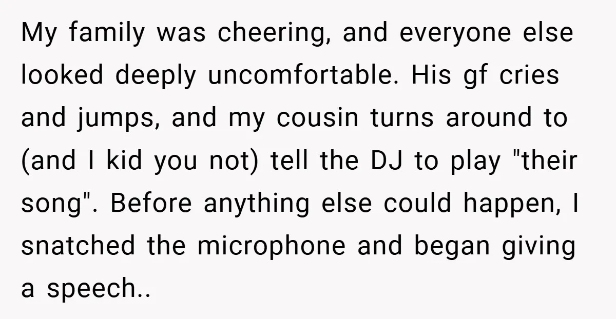 My family was cheering, and everyone else looked deeply uncomfortable. His gf cries and jumps, and my cousin turns around to (and I kid you not) tell the DJ to...