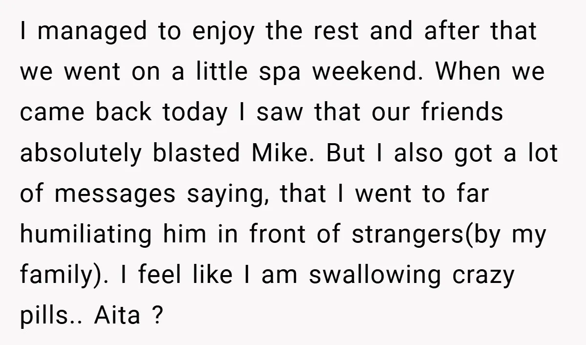 I managed to enjoy the rest and after that we went on a little spa weekend. When we came back today I saw that our friends absolutely blasted Mike. But...