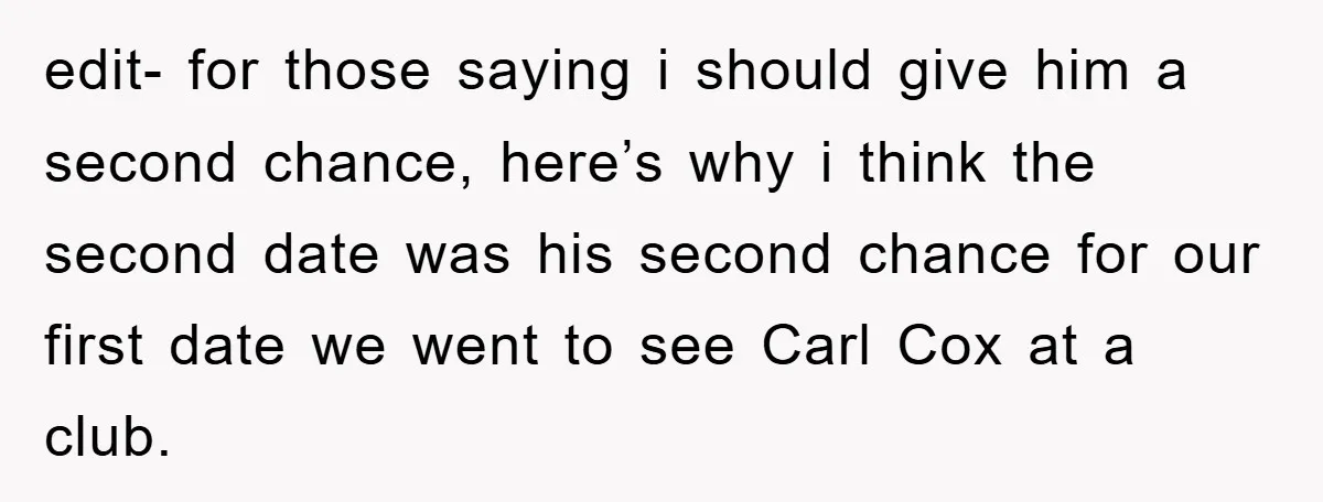 edit- for those saying i should give him a second chance, here’s why i think the second date was his second chance for our first date we went to see...