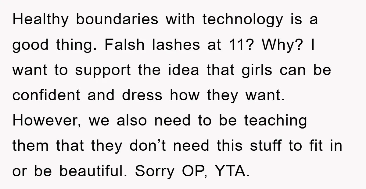 Healthy boundaries with technology is a good thing. Falsh lashes at 11? Why? I want to support the idea that girls can be confident and dress how they want. However,...