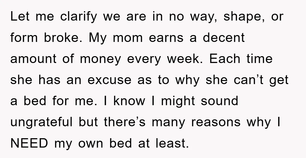 Let me clarify we are in no way, shape, or form broke. My mom earns a decent amount of money every week. Each time she has an excuse as to...