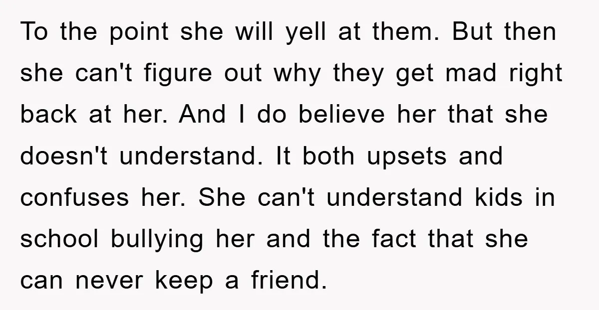 To the point she will yell at them. But then she can't figure out why they get mad right back at her. And I do believe her that she doesn't...