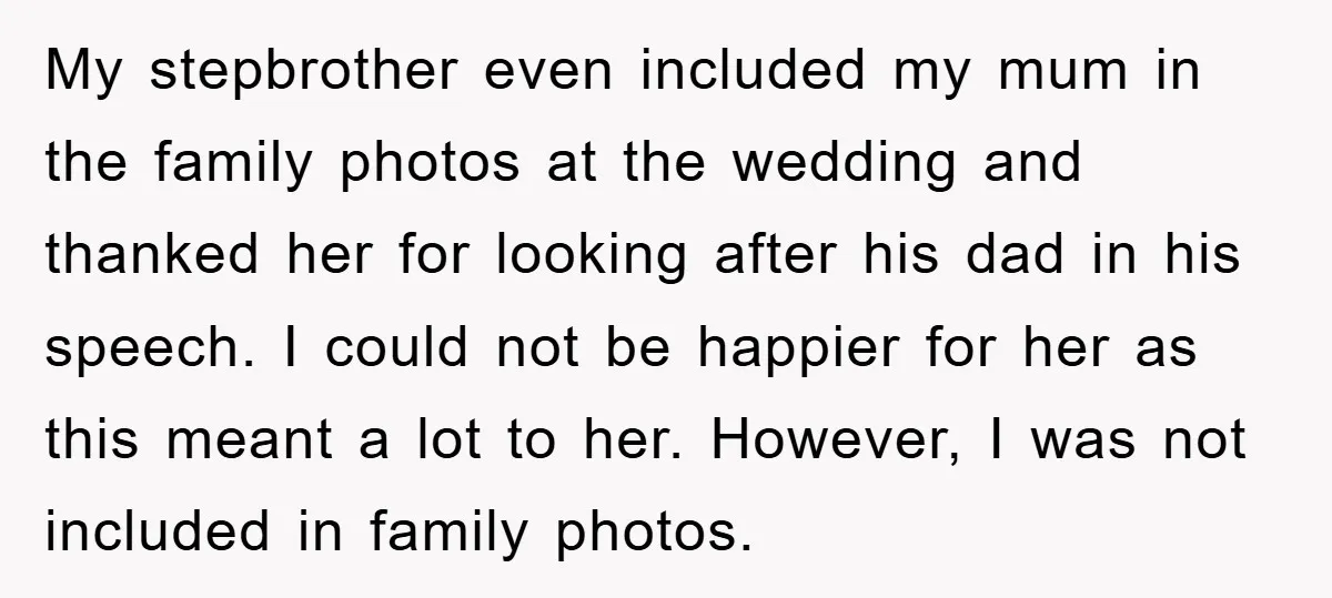 My stepbrother even included my mum in the family photos at the wedding and thanked her for looking after his dad in his speech. I could not be happier for...
