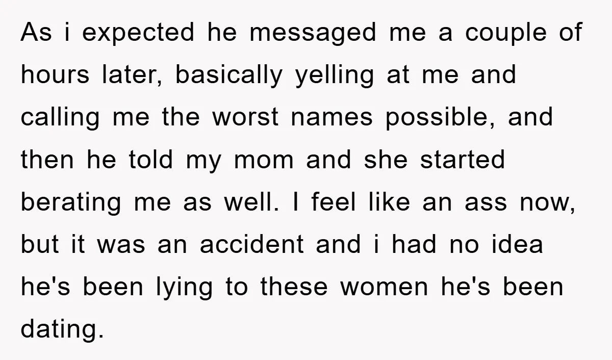As i expected he messaged me a couple of hours later, basically yelling at me and calling me the worst names possible, and then he told my mom and she...