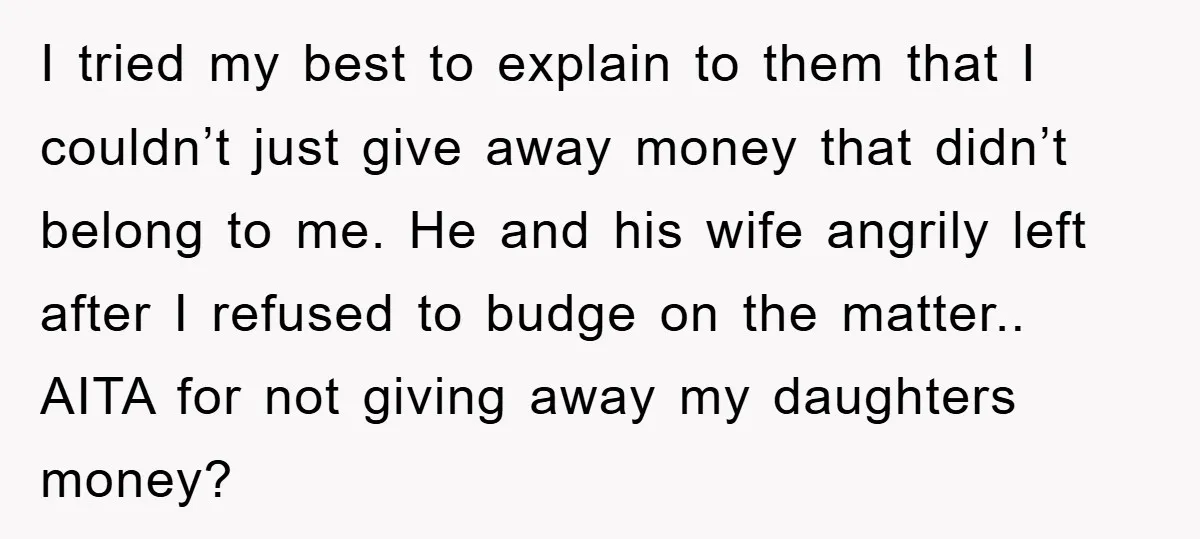 I tried my best to explain to them that I couldn’t just give away money that didn’t belong to me. He and his wife angrily left after I refused to...