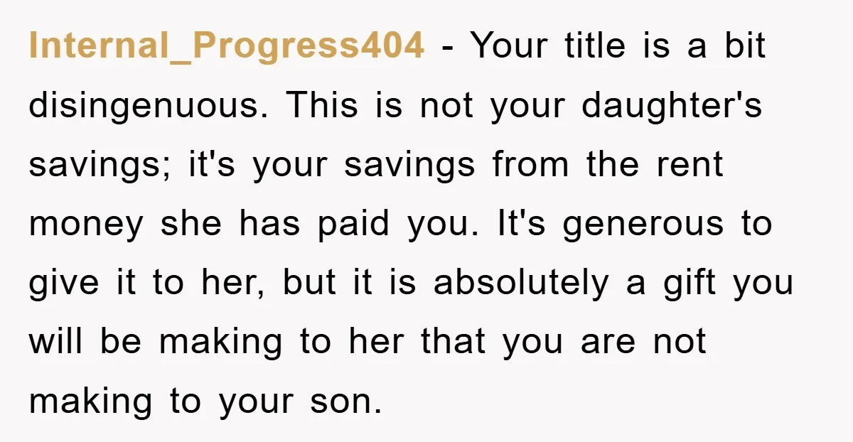 Internal_Progress404 − Your title is a bit disingenuous. This is not your daughter's savings; it's your savings from the rent money she has paid you. It's generous to give it...