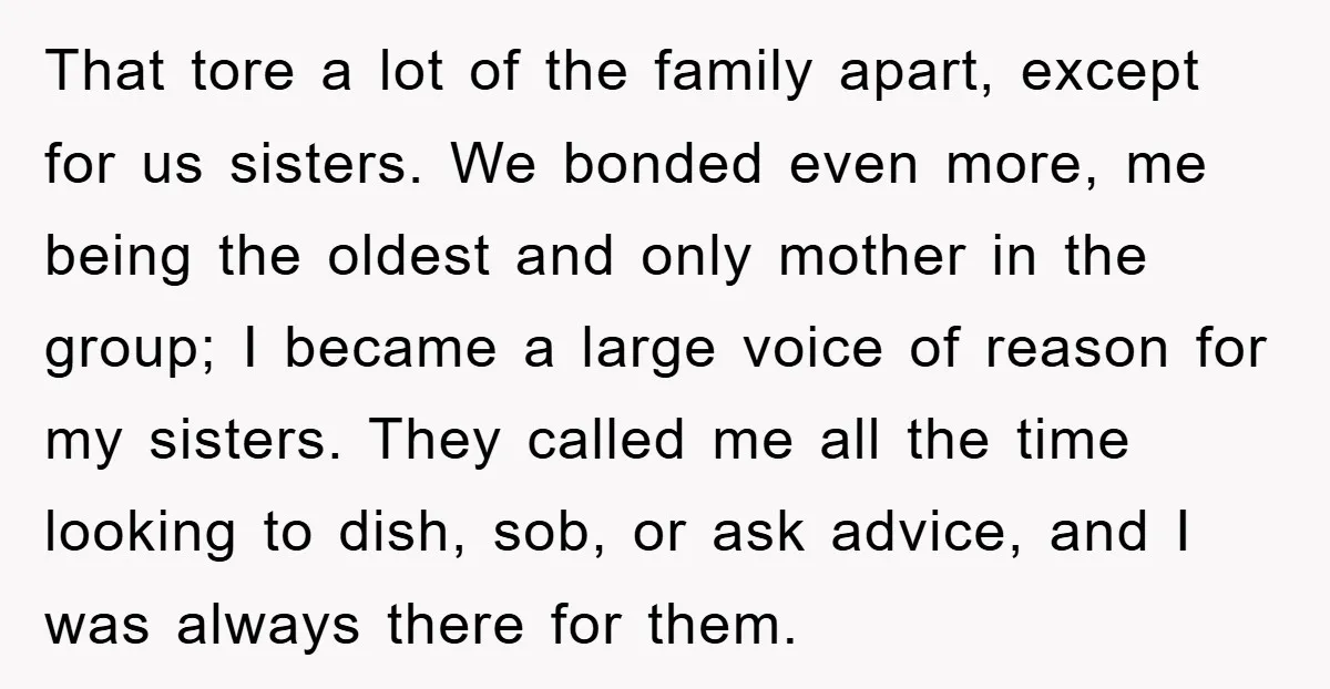 That tore a lot of the family apart, except for us sisters. We bonded even more, me being the oldest and only mother in the group; I became a large...