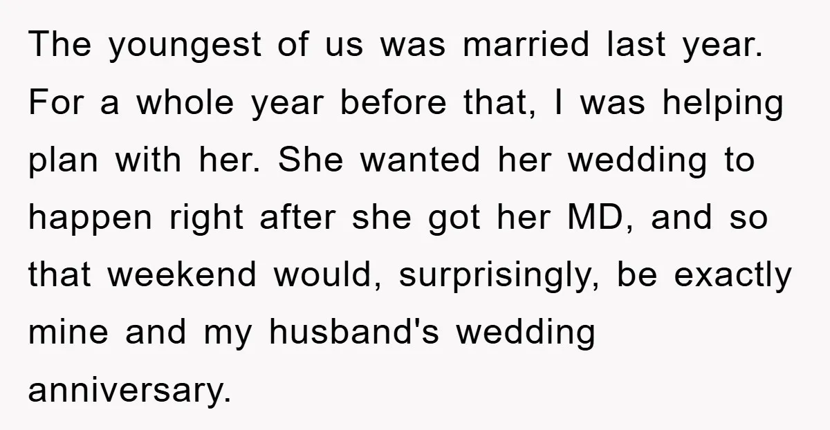 The youngest of us was married last year. For a whole year before that, I was helping plan with her. She wanted her wedding to happen right after she got...