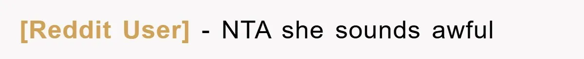 [Reddit User] - NTA she sounds awful