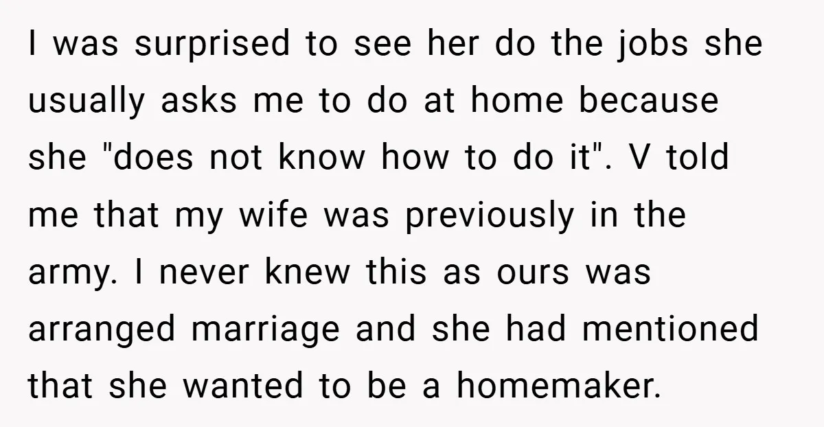 I was surprised to see her do the jobs she usually asks me to do at home because she "does not know how to do it". V told me that...