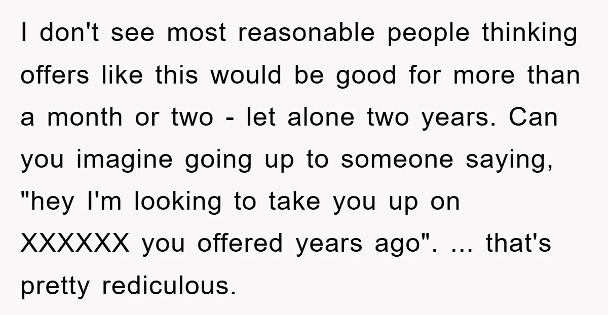 I don't see most reasonable people thinking offers like this would be good for more than a month or two - let alone two years. Can you imagine going up...