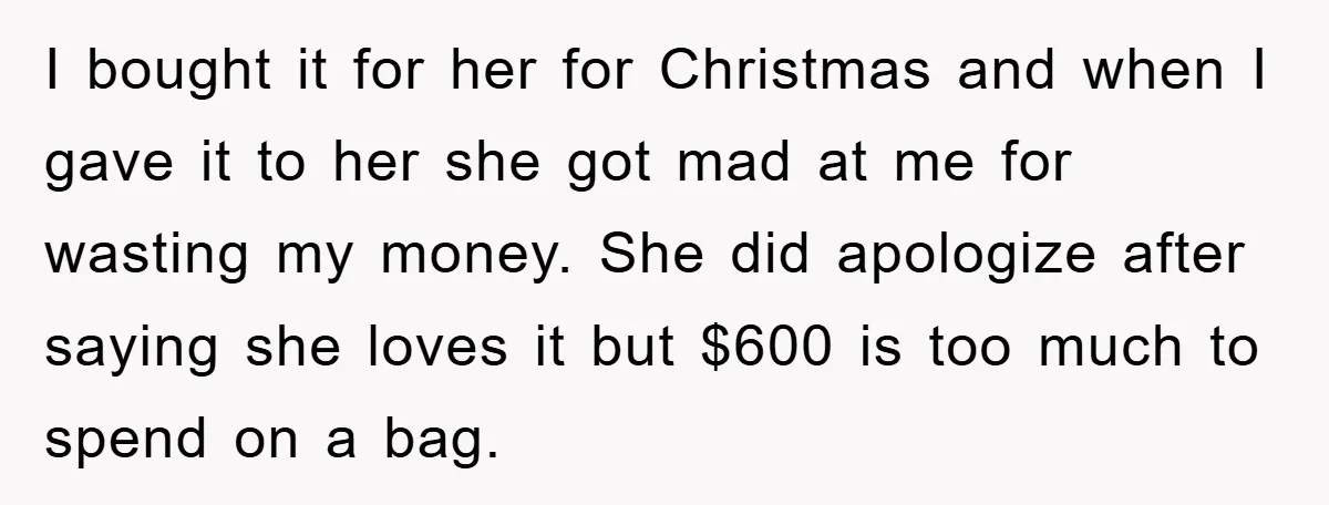 I bought it for her for Christmas and when I gave it to her she got mad at me for wasting my money. She did apologize after saying she loves...