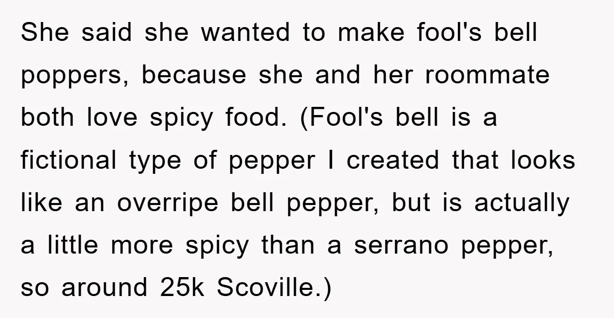 She said she wanted to make fool's bell poppers, because she and her roommate both love spicy food. (Fool's bell is a fictional type of pepper I created that looks...