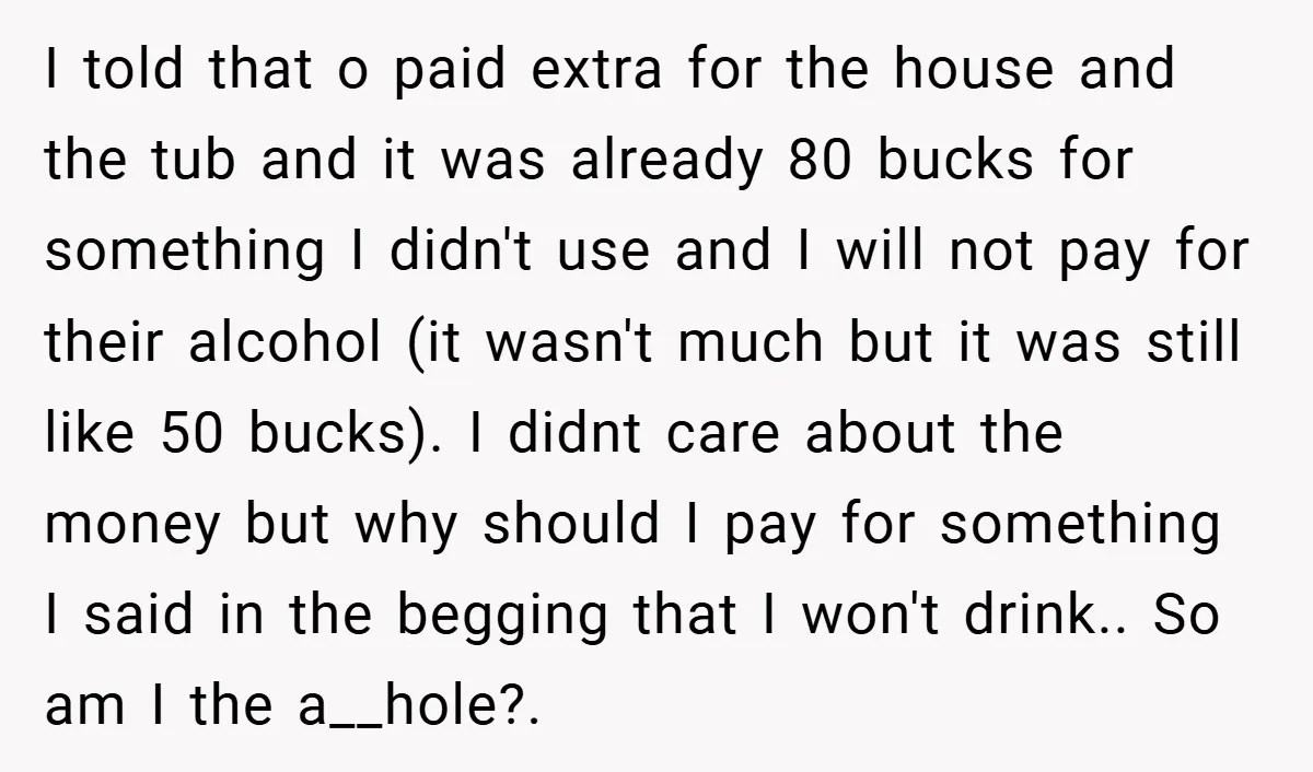I told that o paid extra for the house and the tub and it was already 80 bucks for something I didn't use and I will not pay for their...